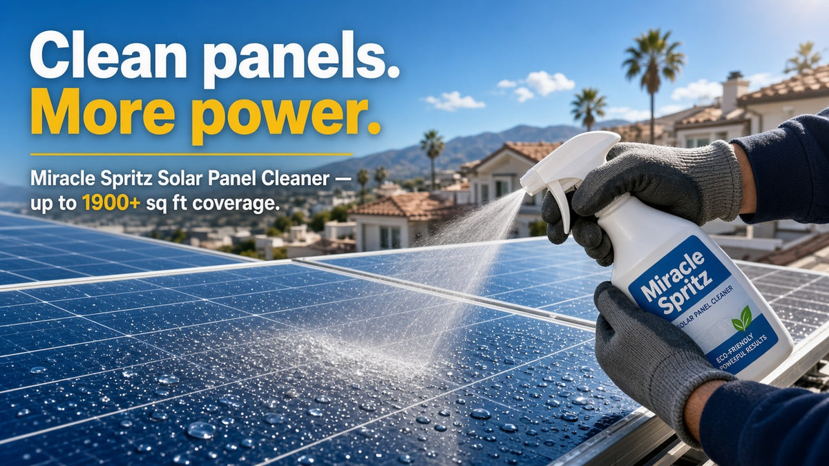 Miracle Spritz Solar Panel Cleaner — clean panels, more power.